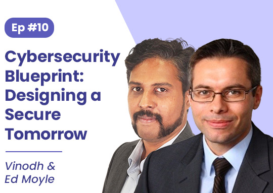#10. Vinodh and Ed Moyle: Cybersecurity Blueprint: Designing a Secure Tomorrow
