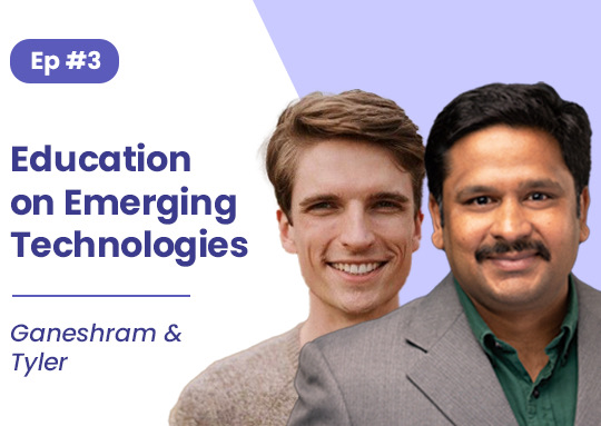 #3. Ganeshram and Tyler: Education on Emerging Technologies