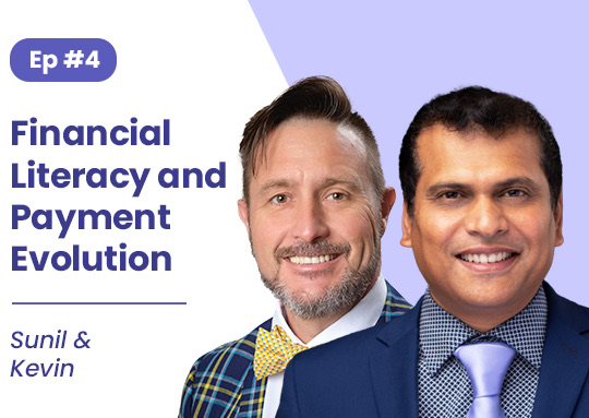 #4. Sunil and Kevin: Financial Literacy and Payment Evolution